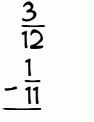 What is 3/12 - 1/11?