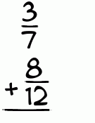 What is 3/7 + 8/12?