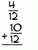 What is 4/12 + 10/12?