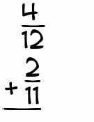 What is 4/12 + 2/11?