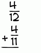 What is 4/12 + 4/11?