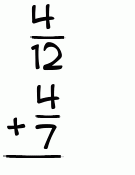 What is 4/12 + 4/7?