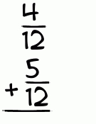 What is 4/12 + 5/12?