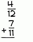What is 4/12 + 7/11?