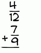 What is 4/12 + 7/9?