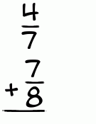 What is 4/7 + 7/8?