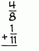 What is 4/8 + 1/11?
