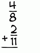 What is 4/8 + 2/11?