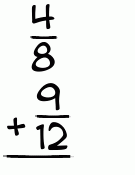 What is 4/8 + 9/12?