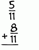 What is 5/11 + 8/11?