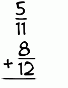 What is 5/11 + 8/12?