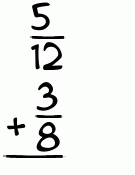 What is 5/12 + 3/8?