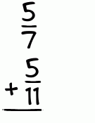 What is 5/7 + 5/11?