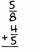 What is 5/8 + 4/5?