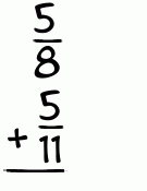 What is 5/8 + 5/11?