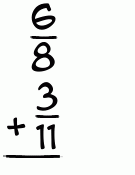 What is 6/8 + 3/11?