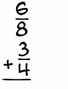 What is 6/8 + 3/4?
