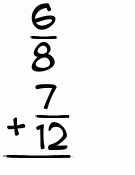 What is 6/8 + 7/12?
