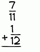 What is 7/11 + 1/12?