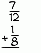 What is 7/12 + 1/8?