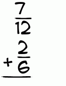What is 7/12 + 2/6?