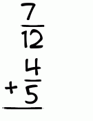 What is 7/12 + 4/5?