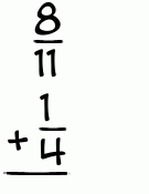 What is 8/11 + 1/4?