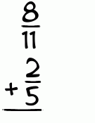 What is 8/11 + 2/5?