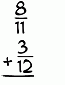 What is 8/11 + 3/12?
