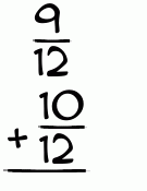 What is 9/12 + 10/12?
