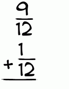 What is 9/12 + 1/12?