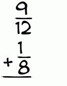 What is 9/12 + 1/8?