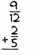 What is 9/12 + 2/5?