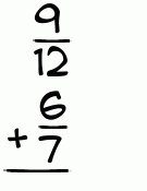 What is 9/12 + 6/7?
