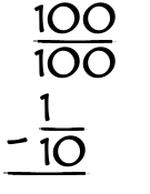 What is 100/100 - 1/10?