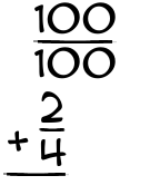 What is 100/100 + 2/4?