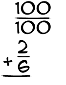 What is 100/100 + 2/6?