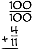 What is 100/100 + 4/11?