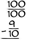 What is 100/100 - 9/10?