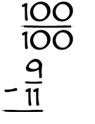 What is 100/100 - 9/11?
