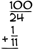 What is 100/24 + 1/11?