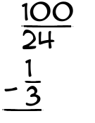 What is 100/24 - 1/3?