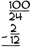 What is 100/24 - 2/12?