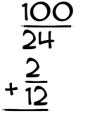 What is 100/24 + 2/12?
