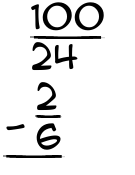 What is 100/24 - 2/6?