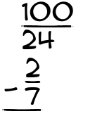 What is 100/24 - 2/7?