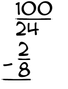 What is 100/24 - 2/8?