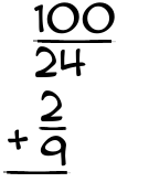 What is 100/24 + 2/9?