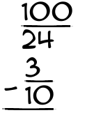 What is 100/24 - 3/10?
