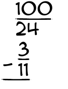 What is 100/24 - 3/11?